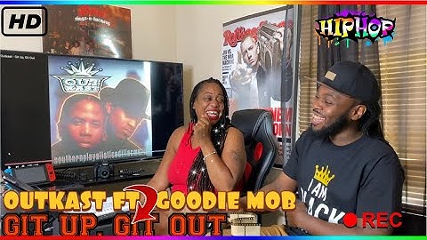 OUTKAST FT. GOODIE MOB- GET UP, GET OUT (Reaction)