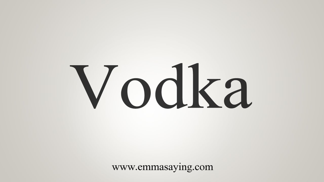 How To Say Vodka