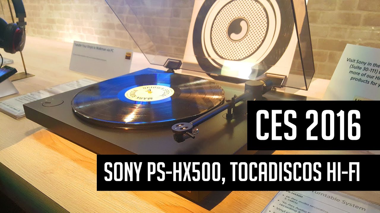 CES 2016: Sony PS-HX500, tocadiscos de alta fidelidad 