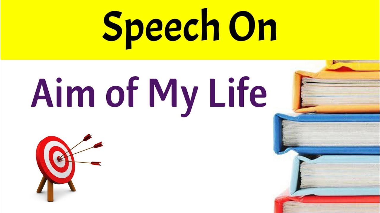 aim of my life speech