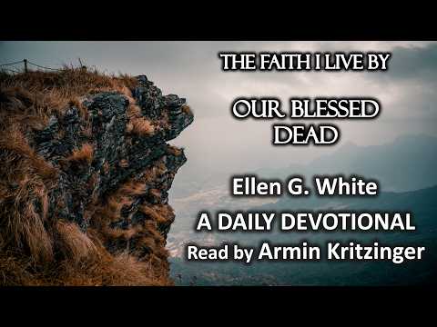 Our Blessed Dead | June 16 | The Faith I Live By | Ellen White | Devotional | Ep. 167