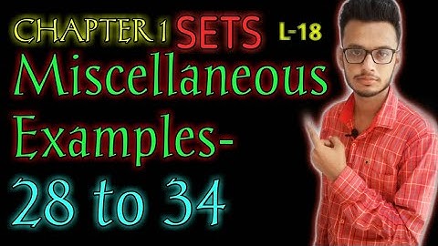 Sets Chapter 1 Miscellaneous Examples 28 to 34 |Class 11th math NCERT
