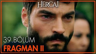 Hercai 39. Bölüm 2. Fragmanı