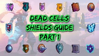 dead cells SHIELDS GUIDE part 1 of 3: discussing each shields' functions