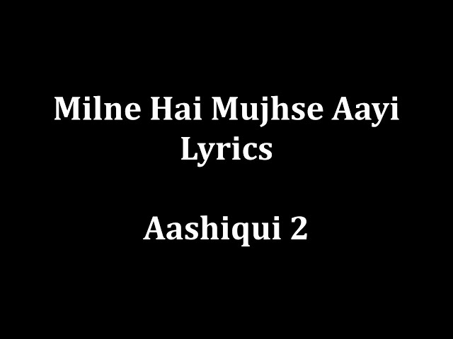 Milne Hai Mujhse Aayi Lyrics class=