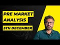 PRE MARKET ANALYSIS (5th December)