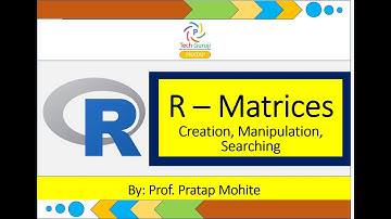 Lecture No 09: R Matrices, Creation, Manipulation, Search | By: Prof. Pratap Mohite