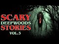 6 True Deep Woods Horror Stories 🌲 (Vol. 3)