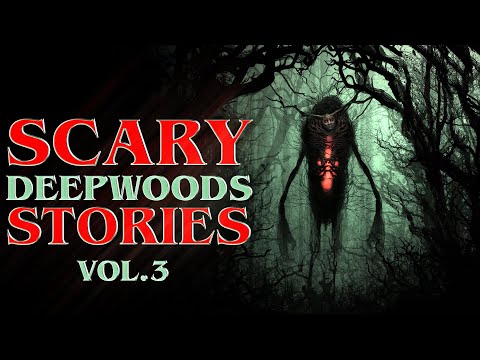 6 True Scary Deep Woods Horror Stories (Vol. 3)