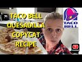 Taco Bell Quesadilla Copycat Recipe for less than a dollar!