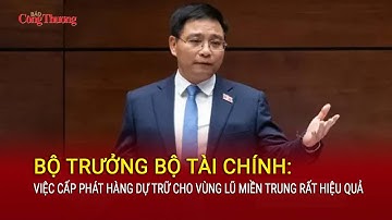 Bộ trưởng Bộ Tài chính: Việc cấp phát hàng dự trữ cho vùng lũ miền Trung rất hiệu quả
