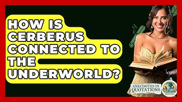 How Is Cerberus Connected To The Underworld? - Anecdotes in Quotation