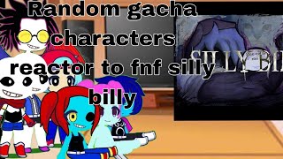 Random gacha characters react to silly billy
