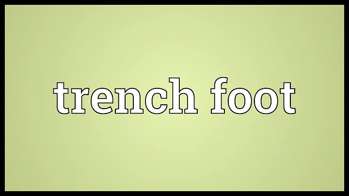 Trench foot Meaning
