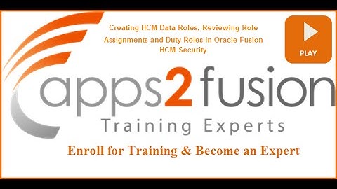 Creating HCM Data Roles, Reviewing Role Assignments and Duty Roles in Oracle Fusion HCM Security