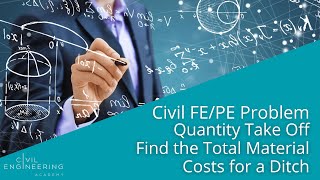 Civil FE/PE Problem - Quantity Take Off - Find the Total Material Costs for a Ditch