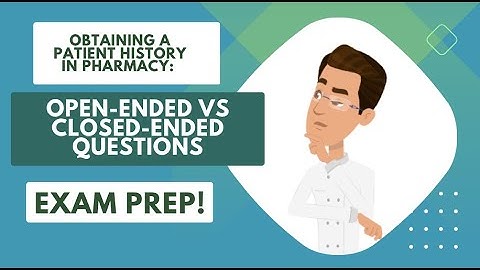 Obtaining a Patient History in Pharmacy: Open-ended vs Closed-ended Questions