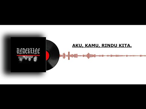 UNDERLINE - Aku Kamu Rindu Kita (OFFICIAL AUDIO & LYRIC)