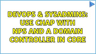DevOps & SysAdmins: Use CHAP with NPS and a Domain Controller in Core Wealth