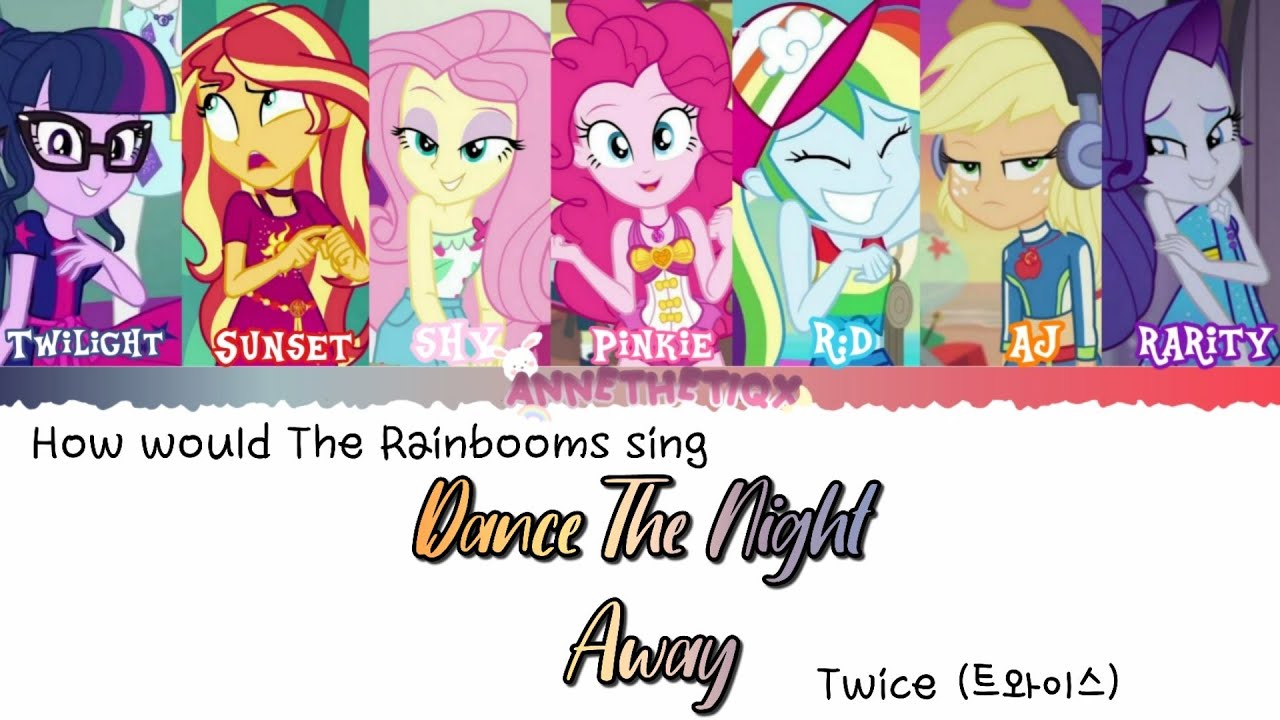 🌙How would The Rainbooms sing: ''Dance The Night Away'' by Twice