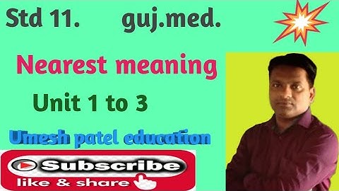 Std 11/Nearest meaning/Unit 1 to 3/Gujarati med.