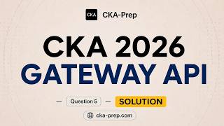 CKA EXAM 2026 - Gateway API Exam Lab SOLUTION