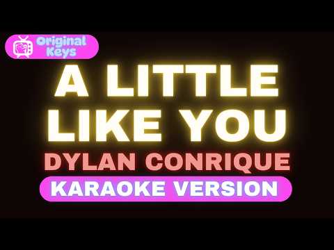 A Little Like You – Dylan Conrique (Karaoke Version)