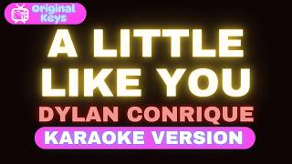 A Little Like You – Dylan Conrique (Karaoke Version)