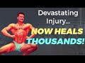 Devastating Injury...Now Heals Thousands! (His Pain Became Patients' Gain)