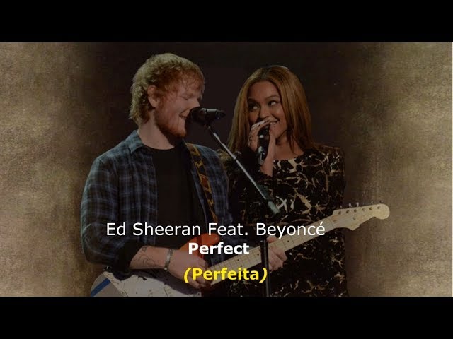 ▄▀  Perfect - Ed Sheeran Feat. Beyoncé [Legendado / Tradução] ▀▄