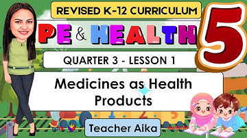 PE AND HEALTH 5 Quarter 3 Lesson 1 | Medicines as Health Products | REVISED K-12