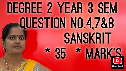 Degree 2 year  3 semester Sanskrit question no 4 , 7 & 8 explanation total 35 Mark