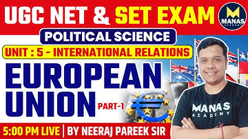 UGC NET & SET EXAM POLITICAL SCIENCE | INTERNATIONAL RELATIONS EUROPEAN UNION-1 | NEERAJ PAREEK SIR
