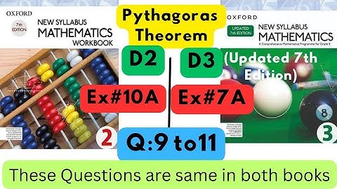 Same Questions in both books, Pythagoras Theorem, D2, Ex#10A, D3(Updated Edition), Ex 7A, Q 9 to 11.