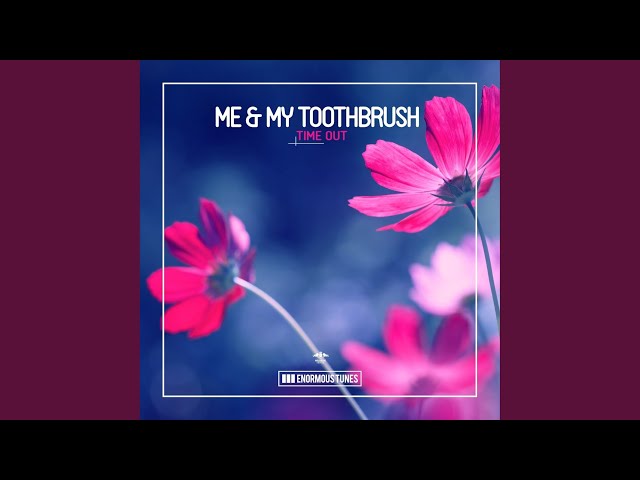 Me & My Toothbrush - Time Out [Original Club Mix] 