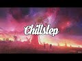 Chillstep mix 2023 2 hours