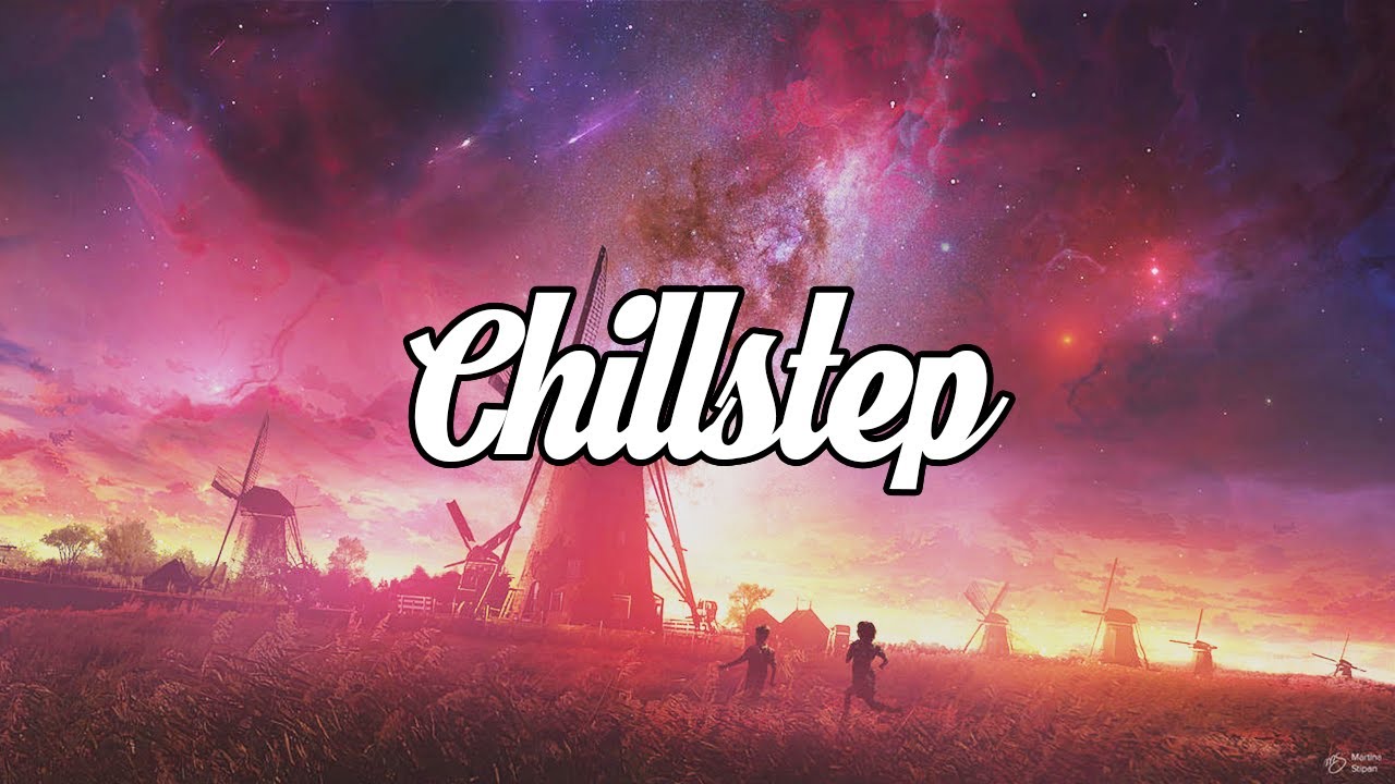 Chillstep Mix 2023 2 Hours