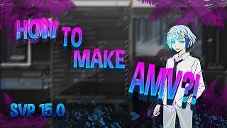 HOW TO MAKE AMV IN SONY VEGAS - SVP Amv Tutorial