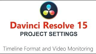 Davinci Resolve - Timeline Format and Video Monitoring Settings