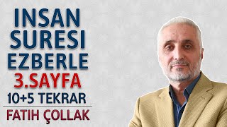 İnsan suresi 3.sayfa ezberle 10 tekrar Fatih Çollak 2.Dönüş 29.sayfa (Kuranı Kerim 579.sayfa)