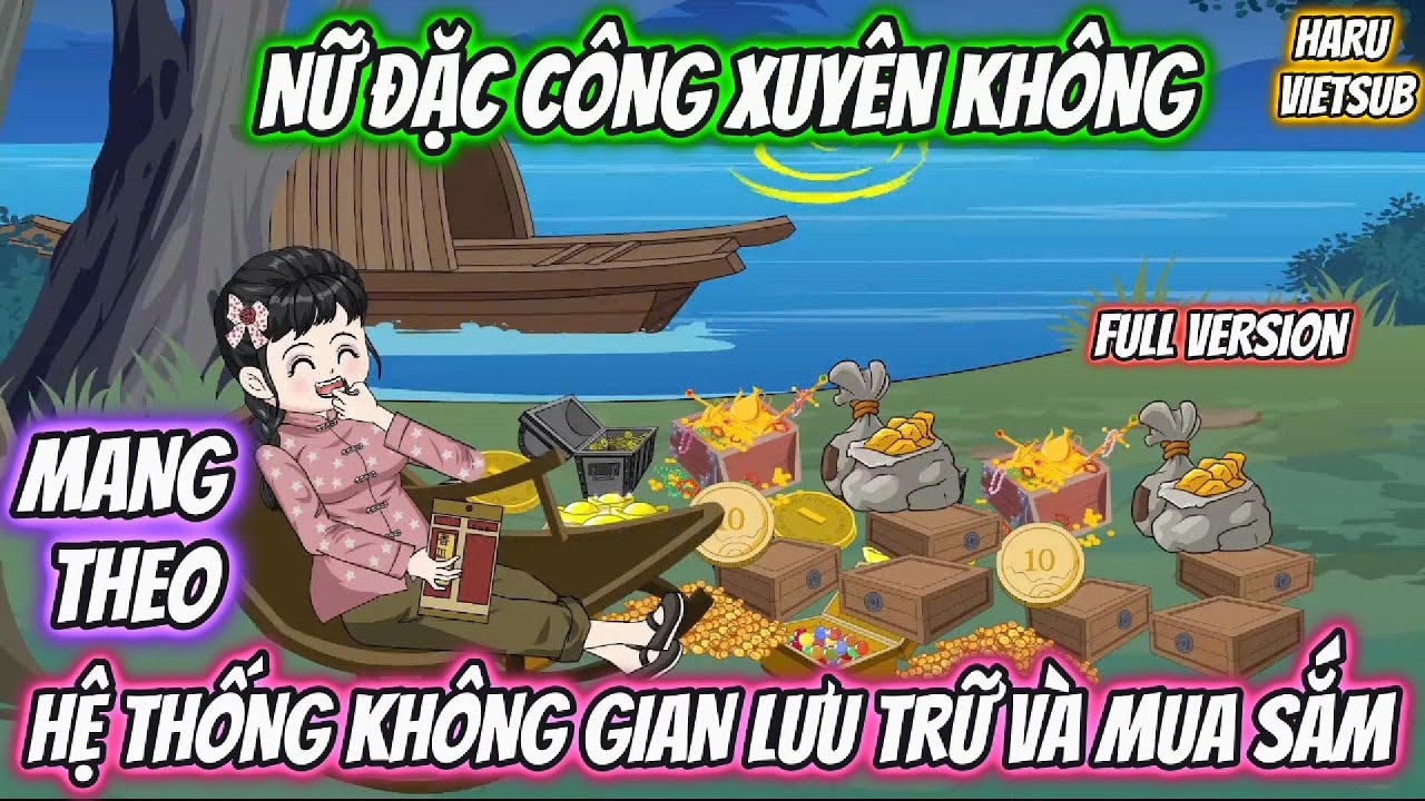 Nữ Đặc Công Xuyên Không Mang Theo Hệ Thống Không Gian Lưu Trữ Và Mua Sắm | Full Dài | Haru vietsub