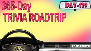 DAY 139 - 21 Question Random Knowledge Quiz - 365-Day Trivia Road Trip (ROAD TRIpVIA- Episode 1158)