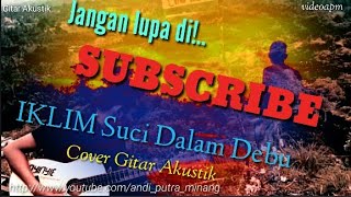 Lagu Malaysia Iklim_Suci Dalam Debu Cover gitar Akustik (lagu sedih sepanjang masa)