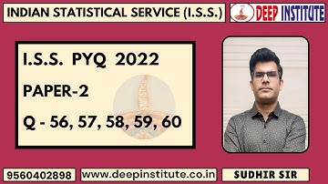 ISS PYQ SOLUTION YEAR 2022 Paper 2 Q 56,57,58,59,60. By Sudhir Sir Deep Institute GTB Nagar Delhi