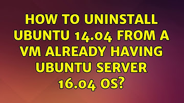 Ubuntu: How to uninstall ubuntu 14.04 from a vm already having ubuntu server 16.04 OS?