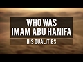 Who was imam abu hanifa  his qualities