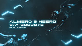 Almero & Heero - Say Goodbye (Extended Mix)