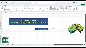 Hàm Index kết hợp hàm Match. khắc phục nhược điểm hàm Vlookup