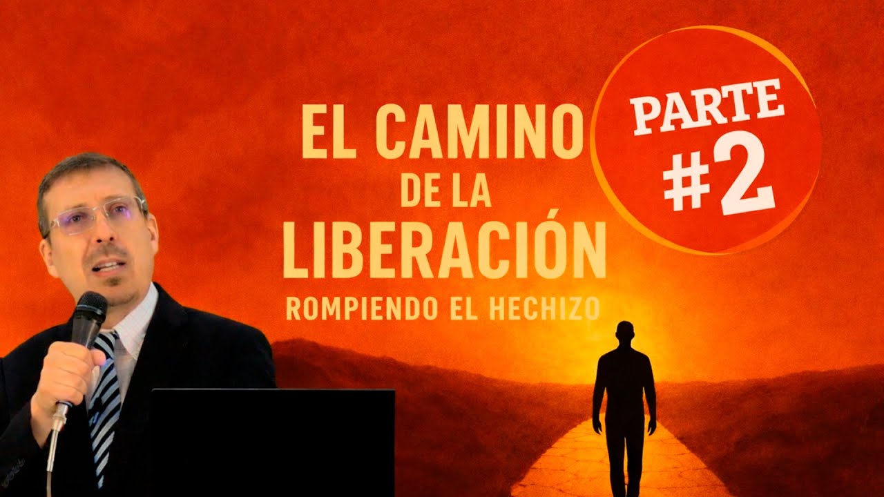 EL CAMINO DE LA LIBERACION - Rompiendo el Hechizo - 02
