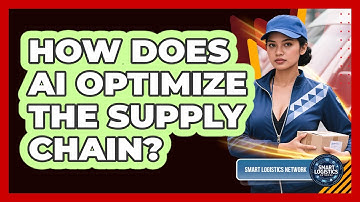 How Does AI Optimize The Supply Chain? - Smart Logistics Network